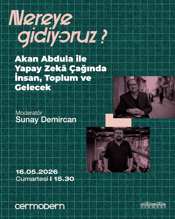 Nereye Gidiyoruz? Akan Abdula ile Yapay Zekâ Çağında İnsan, Toplum ve Gelecek